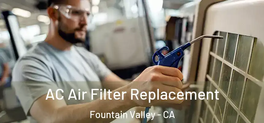  AC Air Filter Replacement Fountain Valley - CA