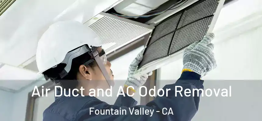  Air Duct and AC Odor Removal Fountain Valley - CA