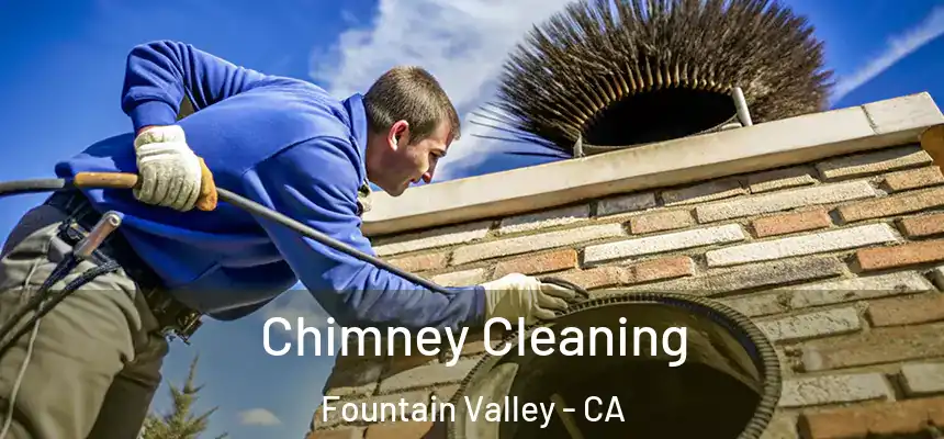  Chimney Cleaning Fountain Valley - CA
