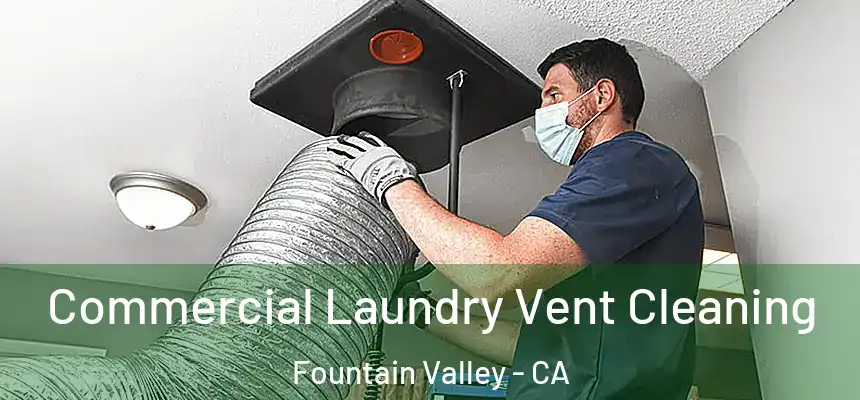 Commercial Laundry Vent Cleaning Fountain Valley - CA