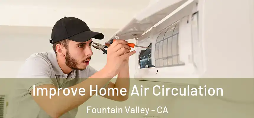  Improve Home Air Circulation Fountain Valley - CA