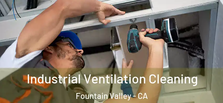  Industrial Ventilation Cleaning Fountain Valley - CA